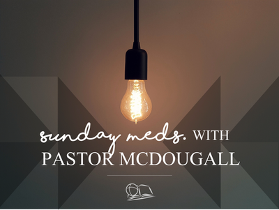 Sunday Meditations with Pastor McDougall